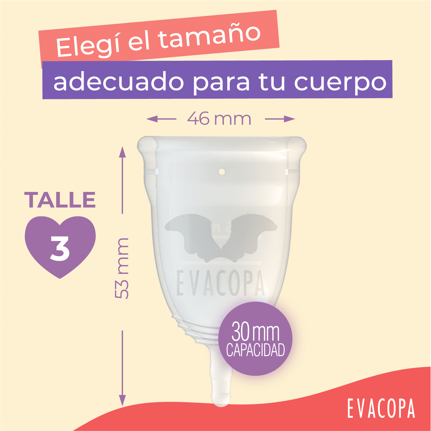 Medidas de la copa menstrual EVACOPA talla 3: 46 mm de diámetro, 53 mm de largo y 30 ml de capacidad
